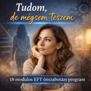 Tudom, de mégsem teszem – 18 modulos EFT önszabotázs-program